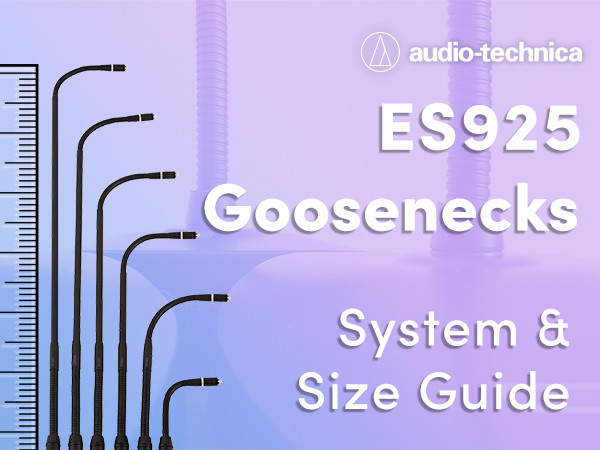 Audio-Technica ES925 Gooseneck Microphones - Does size matter?