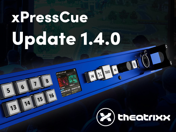 Theatrixx Release Update 1.4.0 for the xPressCue!