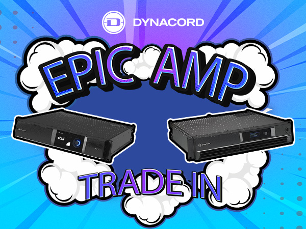 Dynacord’s EPIC Amp Trade-In Offer!