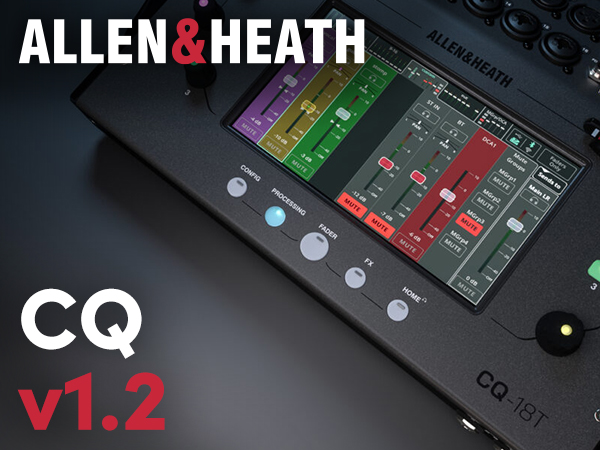 Allen & Heath’s CQ Firmware V1.2 Takes Control to the Next Level